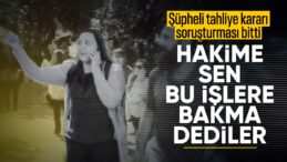 Ayşe Barım’ın tahliyesine karar veren hakim görevden alındı