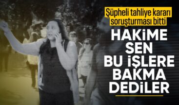Ayşe Barım’ın tahliyesine karar veren hakim görevden alındı