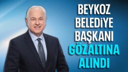 CHP’li Beykoz Belediye Başkanı Alaattin Köseler gözaltına alındı