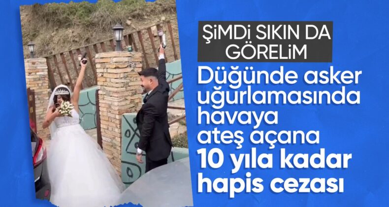 Düğün ve asker konvoylarında havaya ateş açanlara ceza geliyor